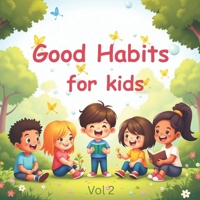 Good Habits for Kids: 30 Fun and easy-to-follow daily habits for kids that help them to grow confident and kind B0FL7PVQK8 Book Cover