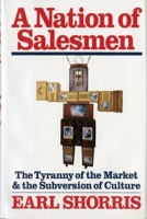 A Nation of Salesmen: The Tyranny of the Market and the Subversion of Culture 0393036723 Book Cover