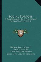 Social Purpose: A Contribution to a Philosophy of Civic Society 0548834059 Book Cover