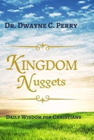Kingdom Nuggets: Daily Wisdom for Christians B089M617MB Book Cover