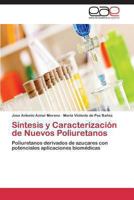 Síntesis y Caracterización de Nuevos Poliuretanos: Poliuretanos derivados de azucares con potenciales aplicaciones biomédicas 3847369717 Book Cover