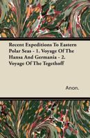 Recent Expeditions to Eastern Polar Seas. 1, Voyage of the Hansa and Germania, 2, Voyage of the Tegethoff 134760250X Book Cover