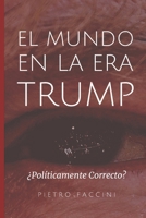 El Mundo en la Era Trump: ?Pol?ticamente correcto? B0851M1RDY Book Cover