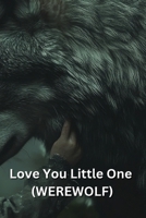 Love You Little One (WEREWOLF) B0DRZ4WKHD Book Cover