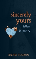 Sincerely Yours: letters in poetry B084P2J9GS Book Cover