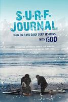 S.U.R.F Journal: How to Have Daily Surf Sessions with God 1451564880 Book Cover