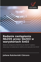 Badanie zastąpienia Nb2O5 przez Sb2O3 w warystoriach SnO2 6209138209 Book Cover