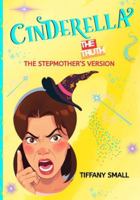 CINDERELLA THE TRUTH - THE STEPMOTHER'S VERSION B0G3J3M9QZ Book Cover