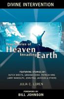 Divine Intervention: True Stories of Heaven Invading Earth 0977637077 Book Cover