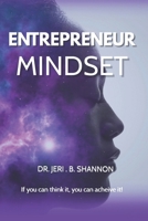Entrepreneur Mindset: Creating a Life of Passion, Purpose & Desire 1727843096 Book Cover