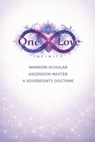 One Love Infinity: Warrior-Scholar, Ascension Master, A Sovereignty Doctrine B0GJKGFR1Q Book Cover