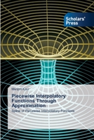 Piecewise Interpolatory Functions Through Approximation 3639711319 Book Cover