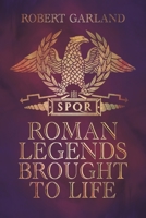 Roman Legends Brought to Life 1399098527 Book Cover