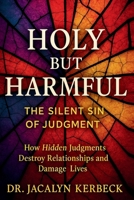Holy But Harmful-The Silent Sin of Judgment B0FRDQKW9D Book Cover