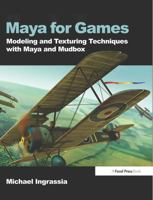 Maya for Games: Modeling and Texturing Techniques with Maya and Mudbox 0240810643 Book Cover