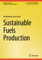 Sustainable Fuels Production (Synthesis Lectures on Renewable Energy Technologies) 3031973364 Book Cover
