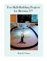 Ten Skill-Building Projects for Bernina V7 1792603568 Book Cover