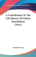 A Contribution To The Life History Of Lilium Tenuifolium 1120113873 Book Cover