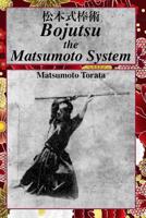 Bojutsu the Matsumoto System 1544885172 Book Cover