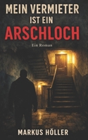 Mein Vermieter ist Arschloch (German Edition) B0GTPXH42S Book Cover