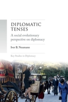 Diplomatic tenses: A social evolutionary perspective on diplomacy 1526148714 Book Cover