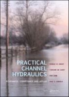 Practical Channel Hydraulics: Roughness, Conveyance and Afflux 0415549744 Book Cover
