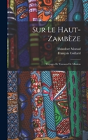 Sur Le Haut-Zamb�ze: Voyages Et Travaux de Mission B0BMB6V2C5 Book Cover