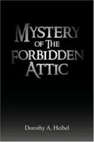 Mystery of the Forbidden Attic 1425783708 Book Cover