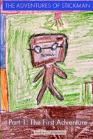 The Adventures of Stickman: Part 1: The First Adventure 172629773X Book Cover