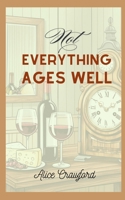 Not Everything Ages Well B0FDKW25PP Book Cover