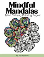 Mindful Mandalas: Coloring Pages to Calm Your Mind and Relieve Stress B0DNDC36WQ Book Cover