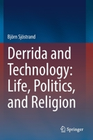 Derrida and Technology: Life, Politics, and Religion 3030834069 Book Cover