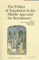 The politics of translation in the Middle Ages and the Renaissance (Perspectives on translation) 0776605275 Book Cover