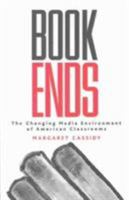 Bookends: The Changing Media Environment of American Classrooms 1572734922 Book Cover