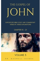 The Gospel of John: The Expository Bible Study and Commentary: Verse-by-Verse B0DRDK77BZ Book Cover