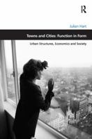 Towns and Cities: Function in Form: Urban Structures, Economics and Society 0367787326 Book Cover