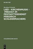 Lied - Kirchenmusik - Predigt Im Festgottesdienst Friedrich Schleiermachers (Schleiermacher-archiv) 3110170639 Book Cover