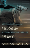 Rogue Prey: A Leon Cazador Thriller 1685490972 Book Cover