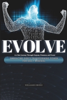 EVOLVE: Embracing God’s Transforming Power for Daily Renewal B0FMYX2ZQC Book Cover