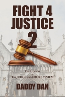 FIGHT 4 JUSTICE 2: The Litigant v The JUDGE and COURT SYSTEM 1665590548 Book Cover