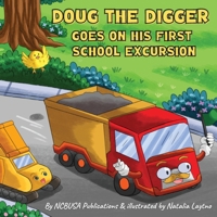 Doug the Digger Goes on His First School Excursion: A Fun Picture Book For 2-5 Year Olds 1913666506 Book Cover