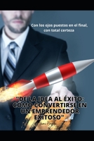 "De la idea al éxito: Cómo convertirse en un emprendedor exitoso" B0C2SBZWWQ Book Cover