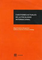 Cuestiones actuales de la fiscalidad internacional 8490456828 Book Cover