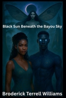 Black Sun Beneath the Bayou Sky B0F81FJ7WT Book Cover