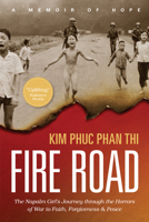 Fire Road Lib/E: The Napalm Girl's Journey Through the Horrors of War to Faith, Forgiveness, and Peace 1496424301 Book Cover