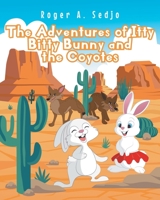 The Adventures of Itty Bitty Bunny and the Coyotes 1637107234 Book Cover