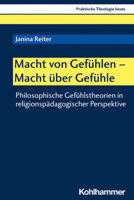 Macht Von Gefuhlen - Macht Uber Gefuhle: Philosophische Gefuhlstheorien in Religionspadagogischer Perspektive 3170396528 Book Cover