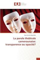 La Parole Tha(c)A[trale Camerounaise: Transparence Ou Opacita(c)? 3841679005 Book Cover