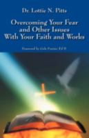 Overcoming Your Fear and Other Issues With Your Faith and Works 1432733745 Book Cover