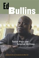 Ed Bullins: Twelve Plays and Selected Writings 0472031821 Book Cover